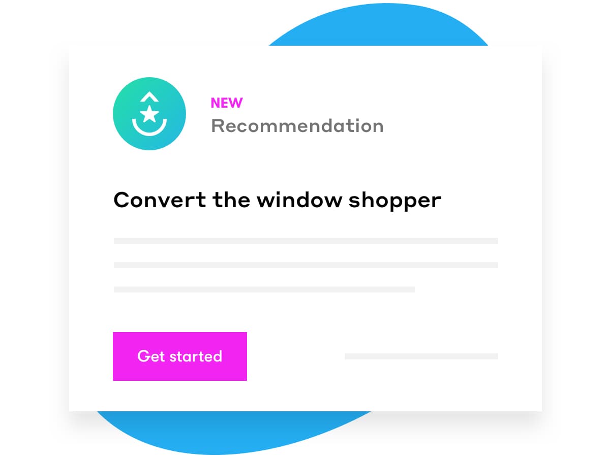 A recommendation card within Drip that advises how to convert the window shopper into a customer. A recommendation card within Drip that advises how to convert the window shopper into a customer.